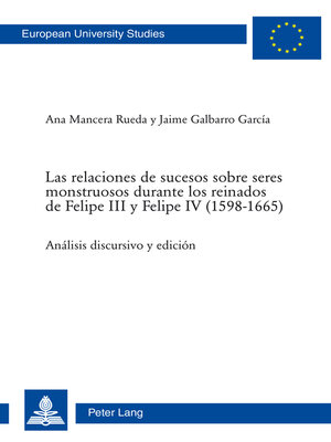 cover image of Las relaciones de sucesos sobre seres monstruosos durante los reinados de Felipe III y Felipe IV (1598–1665)